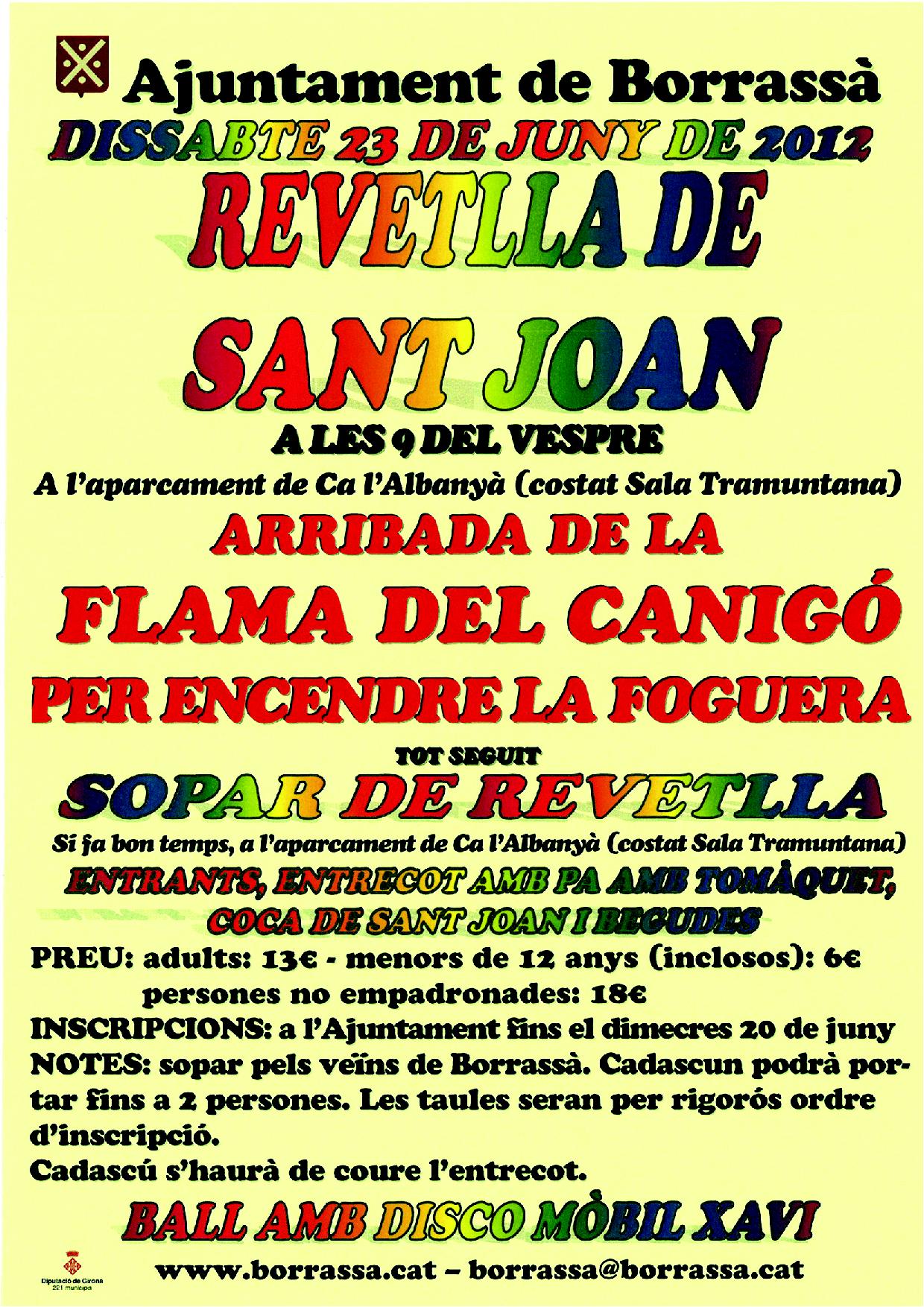 Unes 150 persones assistiran aquest dissabte a la Revetlla de Sant Joan de Borrassà, que està previst fer a l'aire lliure. Començarà amb l'arribada de la Flama del Canigó que encendrà la foguera. 